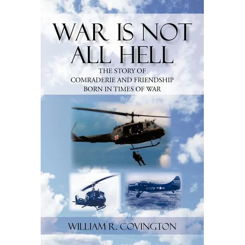 War Is Not All Hell: The Story of Comraderie and Friendship Born in Times of War