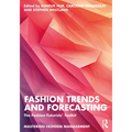 Fashion Trends and Forecasting: The Fashion Futurists' Toolkit