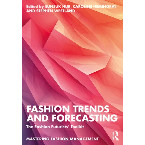 Fashion Trends and Forecasting: The Fashion Futurists' Toolkit