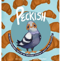 Peckish: The Extraordinary Tale of an Ordinary Pigeon's Quest for a Croissant