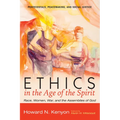 Ethics in the Age of the Spirit: Race, Women, War, and the Assemblies of God