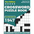 You Were Born In 1947: Crossword Puzzle Book: Adults Crossword Puzzle Logic Game Book For Seniors Men Women Puzzle Fans Supplying 80 Puzzles