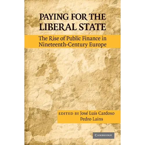 Paying for the Liberal State: The Rise of Public Finance in Nineteenth-Century Europe