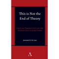 This Is Not the End of Theory: Critical Perspectives on the Humanities in Dark Times