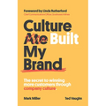 Culture Built My Brand: The Secret to Winning More Customers Through Company Culture