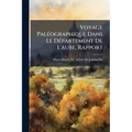 Voyage Paléographique Dans Le Département De L'aube, Rapport