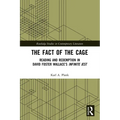 The Fact of the Cage: Reading and Redemption In David Foster Wallace's "Infinite Jest"