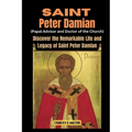 Saint Peter Damian (Papal Advisor and Doctor of the Church): Discover the Remarkable Life and Legacy of Saint Peter Damian
