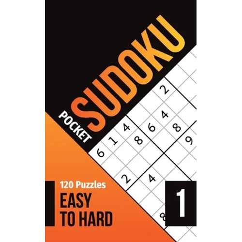 Sudoku Pocket: Pocket sudoku easy to hard with solutions, vol.1, 120 puzzles, 5 x 8 in, pocket size