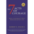 7 Acts of Courage: Bold Leadership for a Wholehearted Life