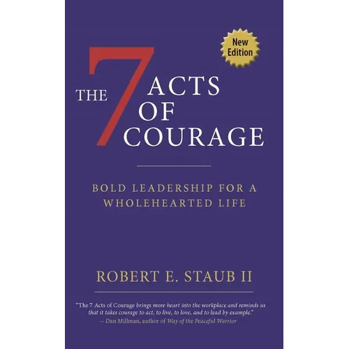 7 Acts of Courage: Bold Leadership for a Wholehearted Life