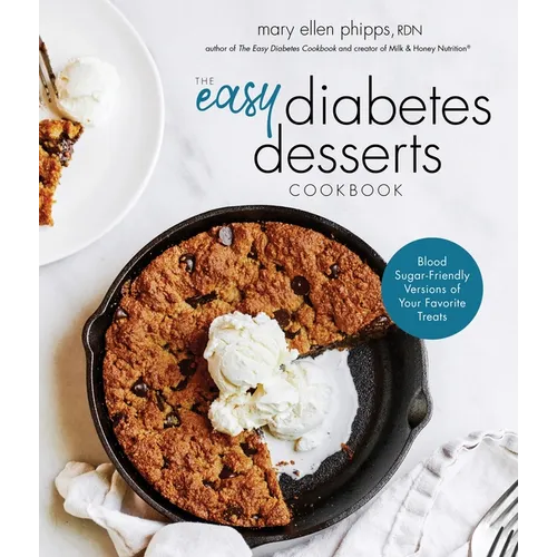 The Easy Diabetes Desserts Book: Blood Sugar-Friendly Versions of Your Favorite Treats