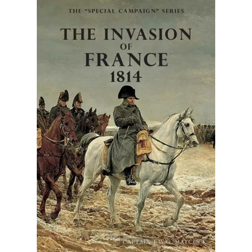 The Invasion of France, 1814: The Special Campaign Series
