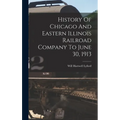 History Of Chicago And Eastern Illinois Railroad Company To June 30, 1913