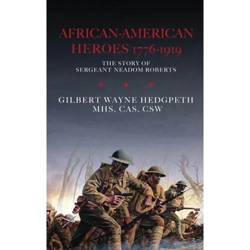 African-American Heroes 1776-1919: The Story of Sergeant Neadom Roberts