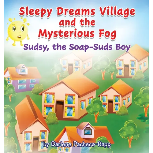 Sleepy Dreams Village and the Mysterious Fog: Sudsy, the Soap-Suds Boy