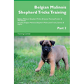 Belgian Malinois Shepherd Tricks Training Belgian Malinois Shepherd Tricks & Games Training Tracker & Workbook. Includes: Belgian Malinois Shepherd Mu