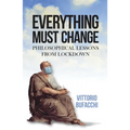 Everything Must Change: Philosophical Lessons from Lockdown