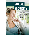 Social Security for the Suddenly Single: Social Security Retirement and Survivor Benefits for Divorcees