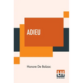 Adieu: Translated By Katharine Prescott Wormeley