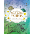 The Little Book of Self-Care for Taurus: Simple Ways to Refresh and Restore--According to the Stars