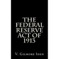 The Federal Reserve Act Of 1913