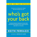 Who's Got Your Back: The Breakthrough Program to Build Deep, Trusting Relationships That Create Success--And Won't Let You Fail