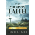 The Ever-Winning Faith: Activating Your Faith to Conquer in Any Battles of Life