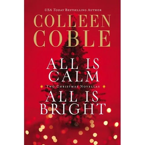 All Is Calm, All Is Bright: Two Sweet Holiday Romance Stories