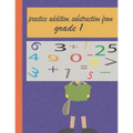 practice addition, substraction from grade 1: worksheet for kids (6+), drills and learning how to calculate