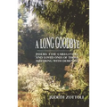 A Long Goodbye: Poems for Caregivers and Loved Ones of Those Suffering with Dementia
