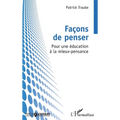 Façons de penser: Pour une éducation à la mieux-pensance