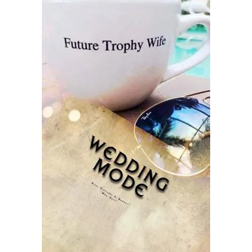 Wedding Mode: The Wedding Planning Survival Guide