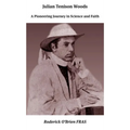 Julian Tenison Woods: A Pioneering Journey in Science and Faith