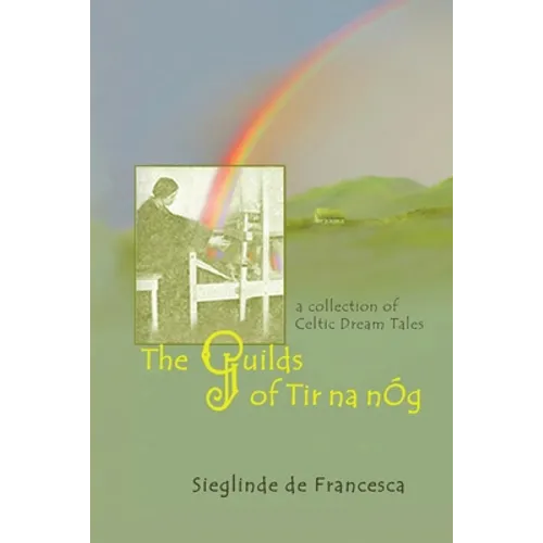 The Guilds of Tir Na nÓg: A Collection of Celtic Dream Tales