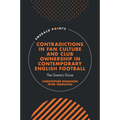Contradictions in Fan Culture and Club Ownership in Contemporary English Football: The Game's Gone
