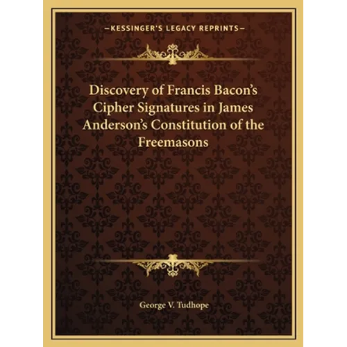 Discovery of Francis Bacon's Cipher Signatures in James Anderson's Constitution of the Freemasons