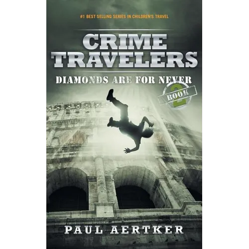 Diamonds Are For Never: Crime Travelers Spy School Mystery & International Adventure Series