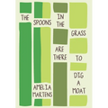 The Spoons in the Grass Are There to Dig a Moat