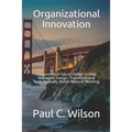 Organizational Innovation: Lessons From Silicon Valley for Transforming to an Innovative Organization