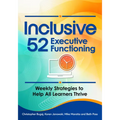 Inclusive 52 Executive Functioning: Weekly Strategies to Help All Learners Thrive
