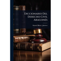 Diccionario Del Derecho Civil AragonÃ(c)s