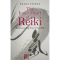 The Inner Heart of Reiki: Rediscovering Your True Self