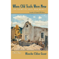 When Old Trails Were New: The Story of Taos, New Mexico, Facsimile of Original 1934 Edition