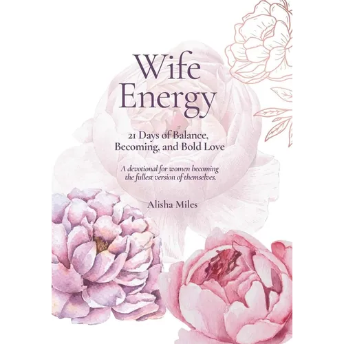 Wife Energy: 21 Days of Balance, Becoming, and Bold Love