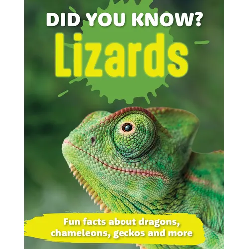 Did You Know? Lizards: Fun Facts and Figures about Dragons, Chameleons, Geckos and More