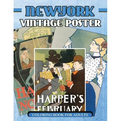 New York Vintage Poster Coloring Book For Adults: 1890s - 1907s Poster Classic coloring Book