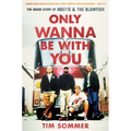 Only Wanna Be with You: The Inside Story of Hootie & the Blowfish