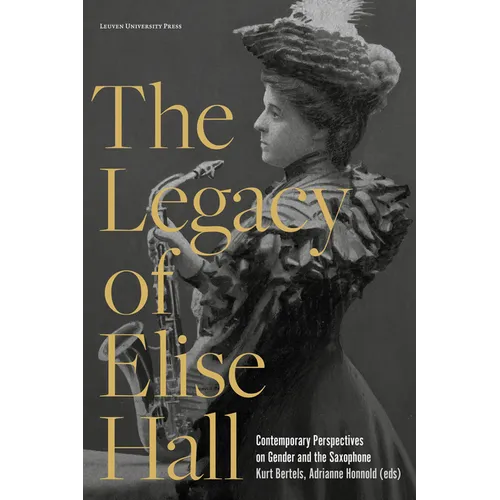 The Legacy of Elise Hall: Contemporary Perspectives on Gender and the Saxophone