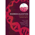 Biomedicalization: Technoscience, Health, and Illness in the U.S.